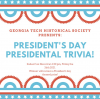 The Georgia Tech Historical Society Presents: President's Day Presidential Trivia! Kahoot! on Discord at 6:30 pm, Friday February 26, 2021. Winner will receive a President's day themed prize.